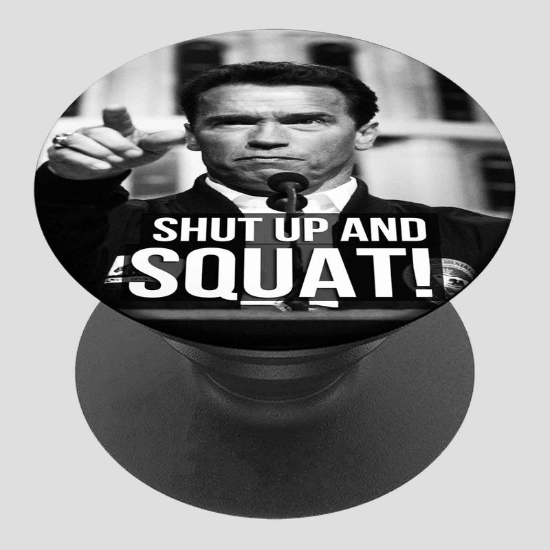 Zavstyle Arnold Schwarzenegger Quotes Shut Up And Squat Pop able Phone Stands