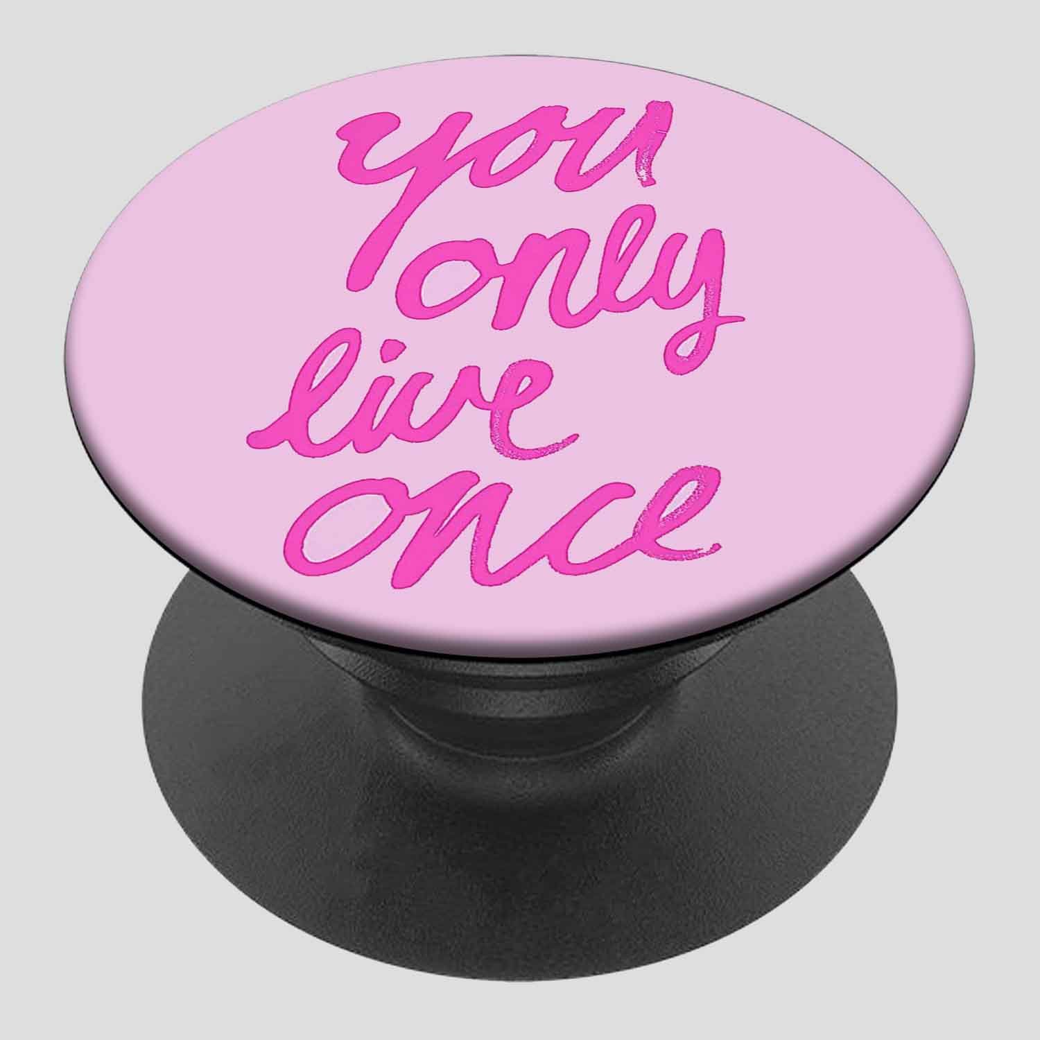 Zavstyle You Only Live One Pop able Phone Stands Phone Grip